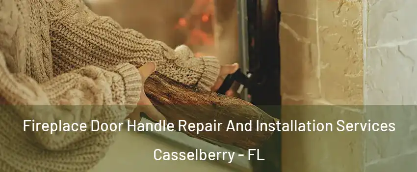  Fireplace Door Handle Repair And Installation Services Casselberry - FL