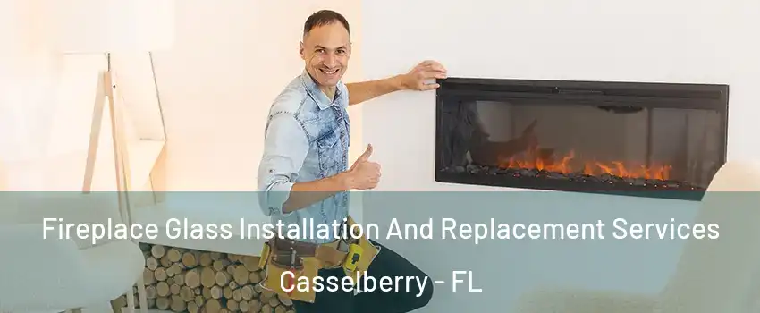  Fireplace Glass Installation And Replacement Services Casselberry - FL