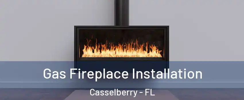  Gas Fireplace Installation Casselberry - FL