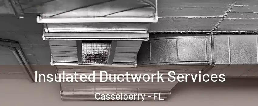 Insulated Ductwork Services Casselberry - FL