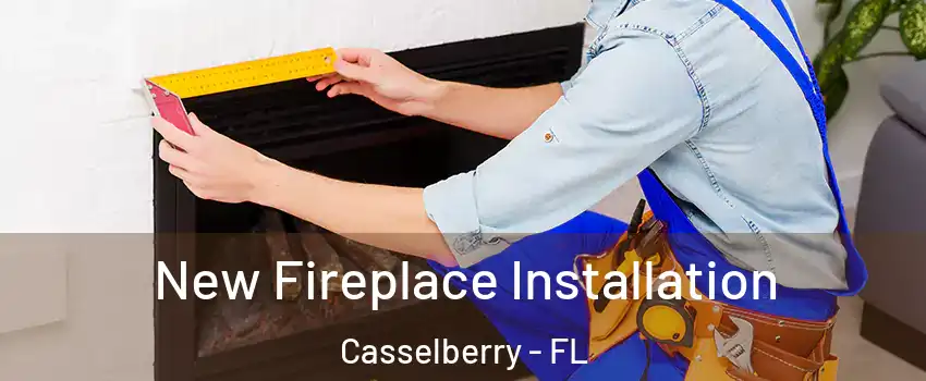  New Fireplace Installation Casselberry - FL