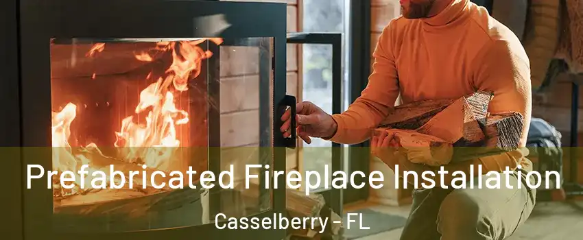  Prefabricated Fireplace Installation Casselberry - FL
