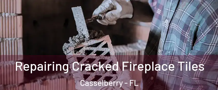  Repairing Cracked Fireplace Tiles Casselberry - FL