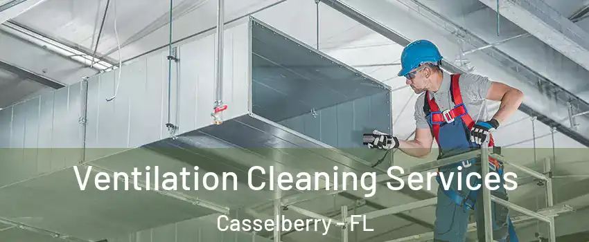  Ventilation Cleaning Services Casselberry - FL